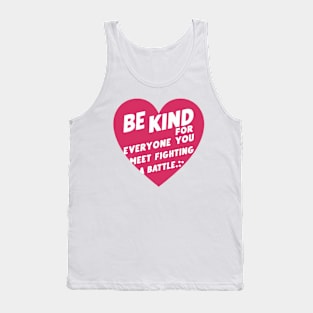 Be Kind For Everyone You Meet is Fighting loving Tank Top